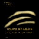 Aytac Aslan, Olga Tsareva - Touch Me Again (Original Mix)