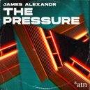James Alexandr - The Pressure