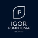 Igor Pumphonia - Lust For Life