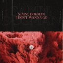 SAMN! & DogMan - I Don\'t Wanna Go ()