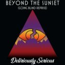 Deliriously Serious - Beyond The Sunset (Going Blind Reprise)