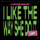 Lucas Bahr - I Like The Way She Do It (Original Mix)