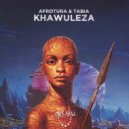 Afrotura & Tabia - Khawuleza (Original Mix)