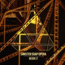 Sinister Soap Opera - Work It