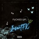 InsertFX - Fvcked Up!