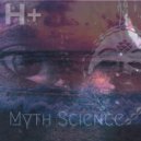 H+ - Myth Science (Original Mix)