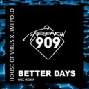 House Of Virus & Jimi Polo - Better Days (GUZ Extended Mix)