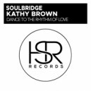Soulbridge & Kathy Brown - Dance To The Rhythm Of Love