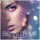Zoey Jones - Be With Me