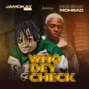 Jamokay & MohBad - Who Dey Check (feat. MohBad) (Remix)