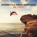 Johnny E & Craig Mortimer - Be Free