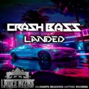 Crash Bass - Landed