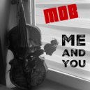 M.O.B. - ME AND YOU