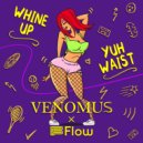 Flow & Venomus - Whine Up Yuh Waist