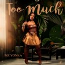 MZ YONKA - TOO MUCH ()