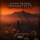 Tim August - Separatists (feat. Kein Twelvin)