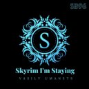 Vasily Umanets - Skyrim I'm Staying