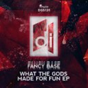 Fancy Base - What The Gods Made For Fun (Original Mix)