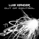 Luis Xander - Out of Control (Original Mix)