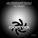 Luca Peruzzi & Matteo Sala - No Music (Instrumental Mix)