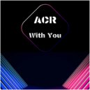 ACR - With You (Radio edit)