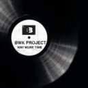BWK Project - Way More Time (Original Mix)