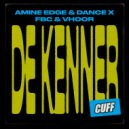 Amine Edge, DANCE, FBC & VHOOR - De Kenner (Dub)