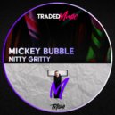 Mickey Bubble - Nitty Gritty (Original Mix)