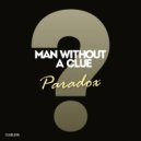 Man Without A Clue - Paradox (Original Mix)