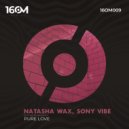 Natasha Wax, Sony Vibe - Pure Love (Original Mix)
