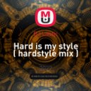 DJ Lastic - Hard is my style ( hardstyle mix ) ()
