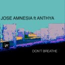 Jose Amesia Ft.Anthya - Don\'t Breathe (Original Mix)