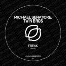 Michael Senatore, Twin Bros - Freak