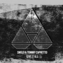 SM1LO, Tommy Capretto - Give It All (Original Mix)