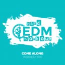 Hard EDM Workout - Come Along (Instrumental Workout Mix 140 bpm)