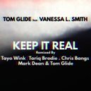 Tom Glide & Vanessa L. Smith & Mark Dean & Tom Glide - Keep It Real (feat. Vanessa L. Smith) (Mark Dean & Tom Glide\'s Rub Redub)