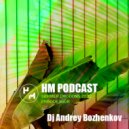 Dj Andrey Bozhenkov - HM Podcast (Summer Edition 2022 Episode Four) Part 02 ()