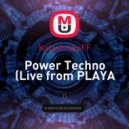 KalashnikoFF - Power Techno ((Live from PLAYA))