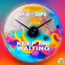 Kaysin - Keep Me Waiting (Extended Mix)