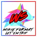 Mikie Format - Let \'Em Trip (Original Mix)