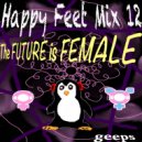 Geeps - Happy Feet Mix 12 - The Future is Female ()