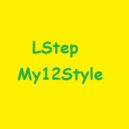LStep - My12Style (Serato Live Mix)