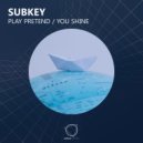 Subkey - Play Pretend (Original Mix)