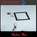 Ultra Funkular Sound - Take Me