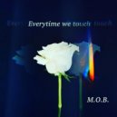 M.O.B. - Everytime We Touch