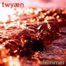twyaen - Shimmer ()