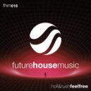 Holl & Rush - Feel Free