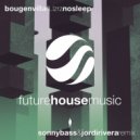 Bougenvilla ft. LZRZ - No Sleep (Sonny Bass & Jordi Rivera Extended Remix)
