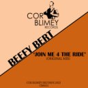 Beefy Bert - Join Me 4 The Ride
