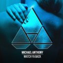Michael Anthony - Watch Ya Back (Original Mix)